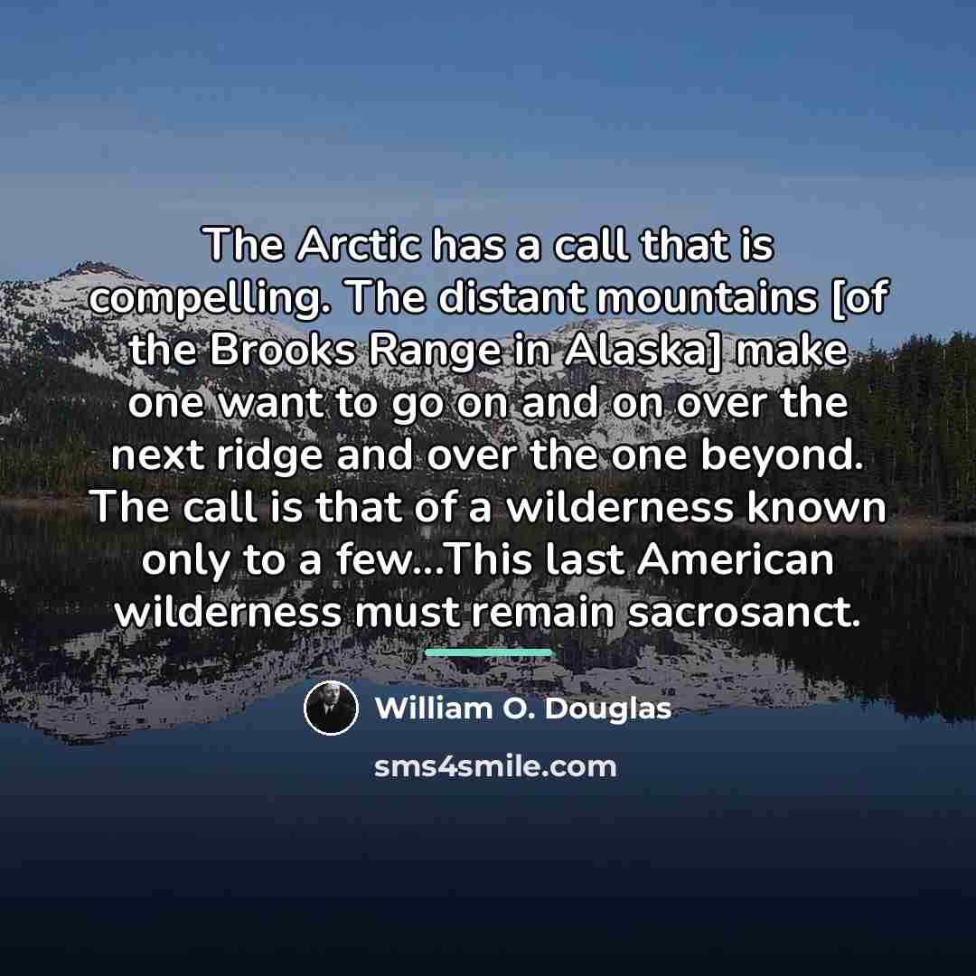 “The Arctic has a call that is compelling. The distant…” quote by William O. Douglas