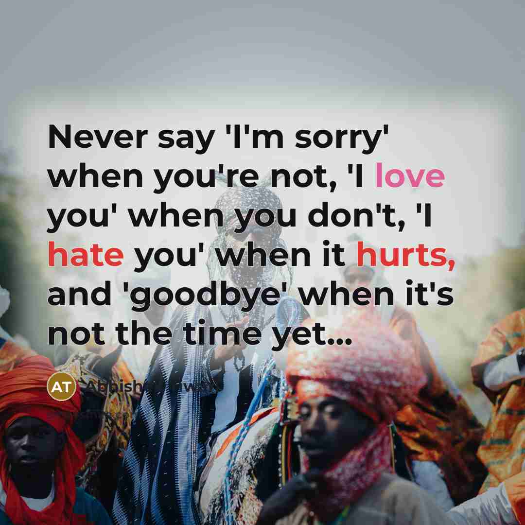 “Never say 'I'm sorry' when you're not, 'I love you'…” quote by Abhishek Tiwari