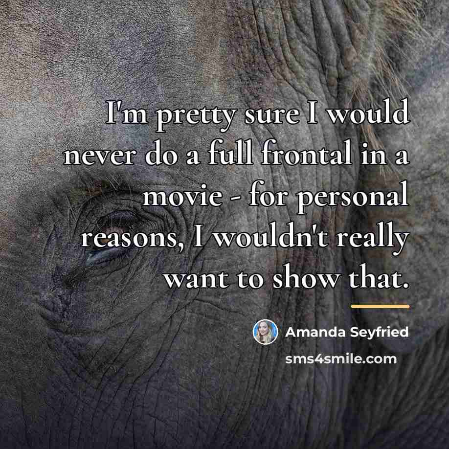 “I'm pretty sure I would never do a full frontal…” quote by Amanda Seyfried