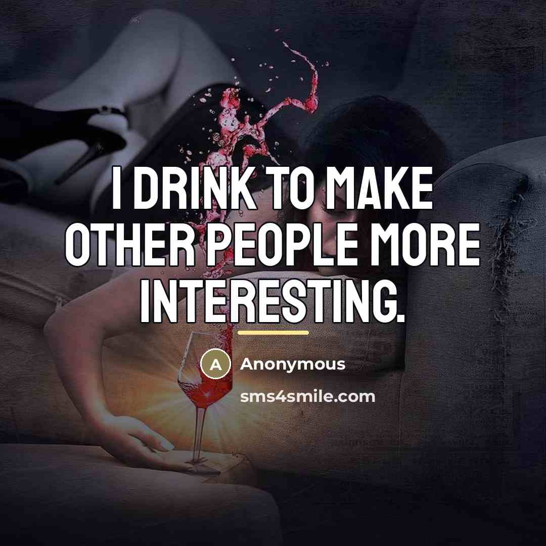 “I drink to make other people more interesting.…” quote by Anonymous