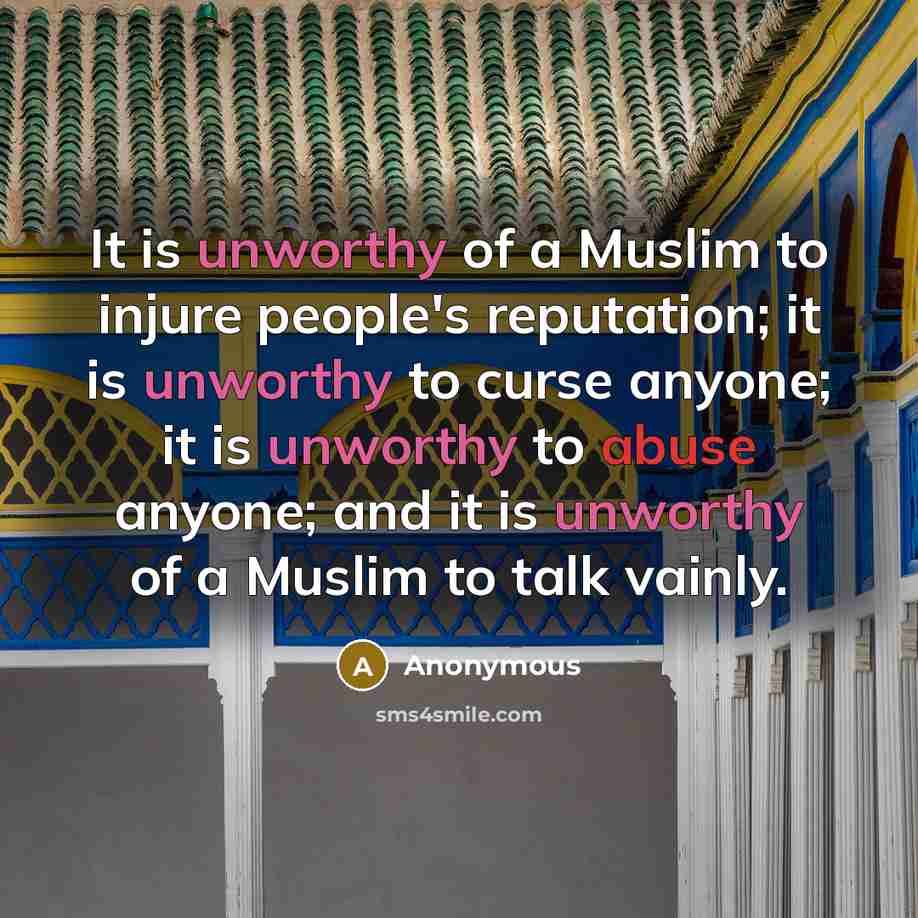 “It is unworthy of a Muslim to injure people's reputation;…” quote by Anonymous