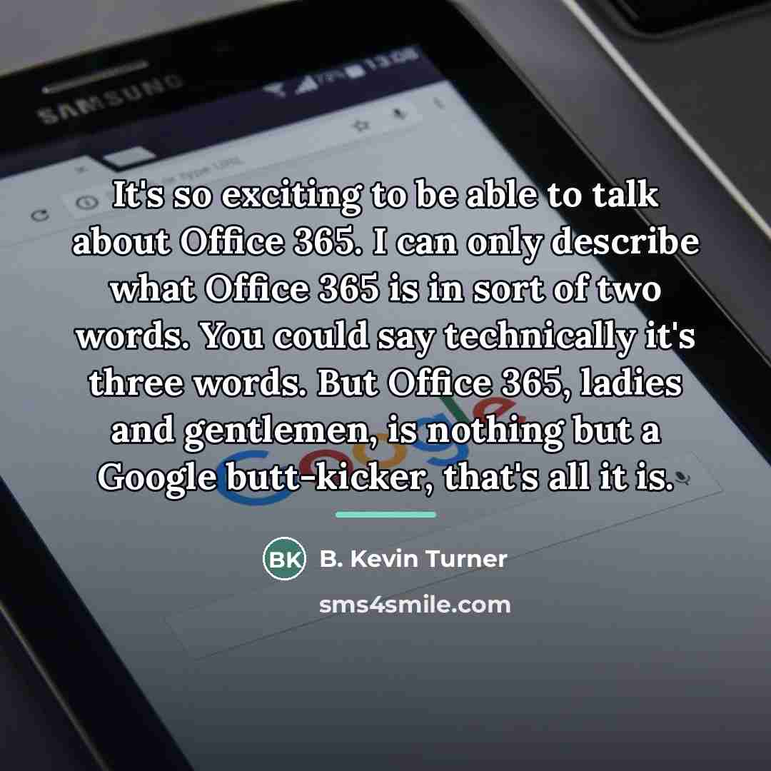 “It's so exciting to be able to talk about Office…” quote by B. Kevin Turner