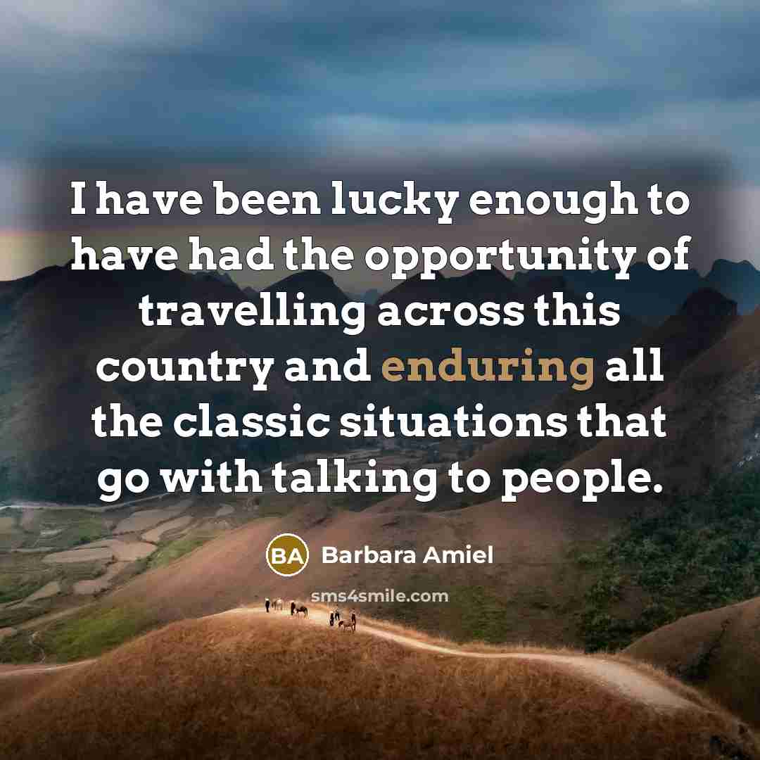 “I have been lucky enough to have had the opportunity…” quote by Barbara Amiel