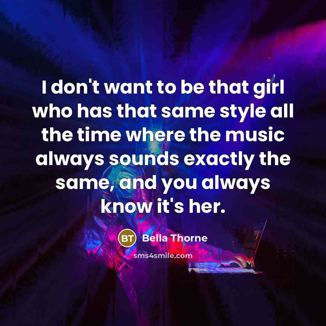 “I don't want to be that girl who has that…” quote by Bella Thorne