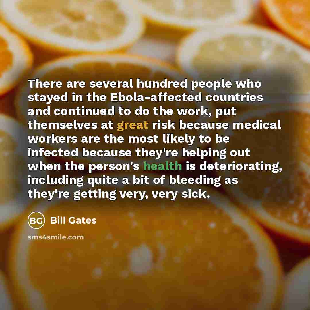 “There are several hundred people who stayed in the Ebola-affected…” quote by Bill Gates