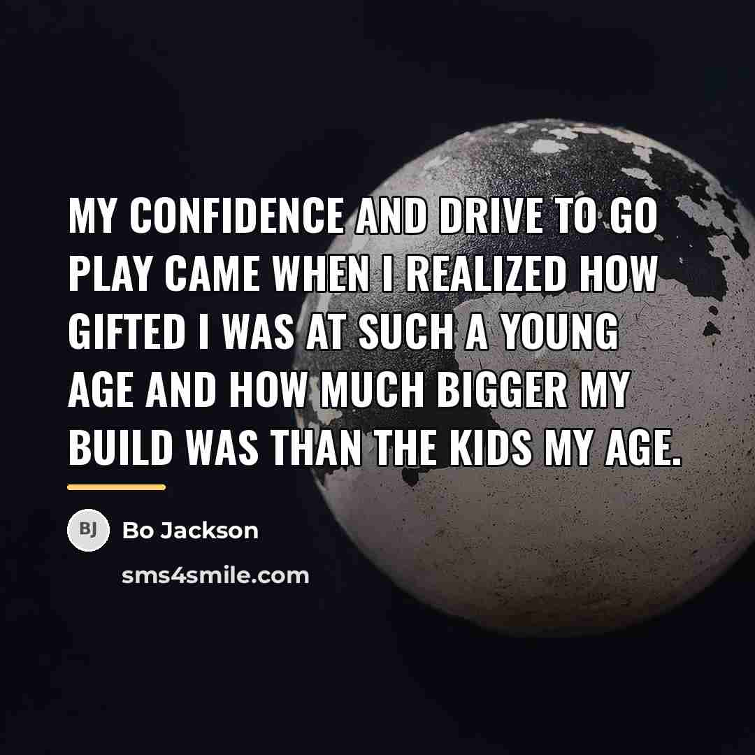 “My confidence and drive to go play came when I…” quote by Bo Jackson
