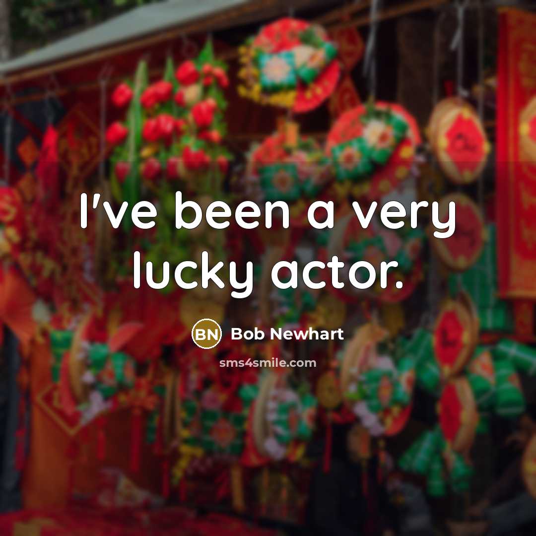 “I've been a very lucky actor.…” quote by Bob Newhart