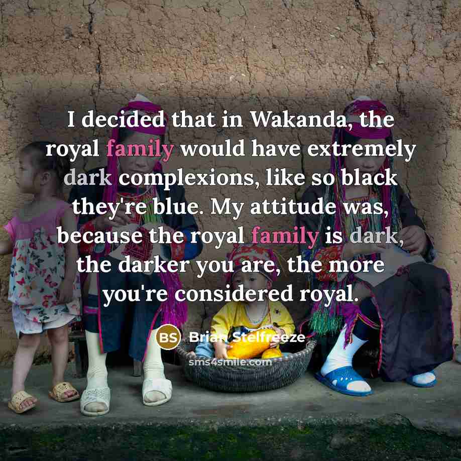 “I decided that in Wakanda, the royal family would have…” quote by Brian Stelfreeze