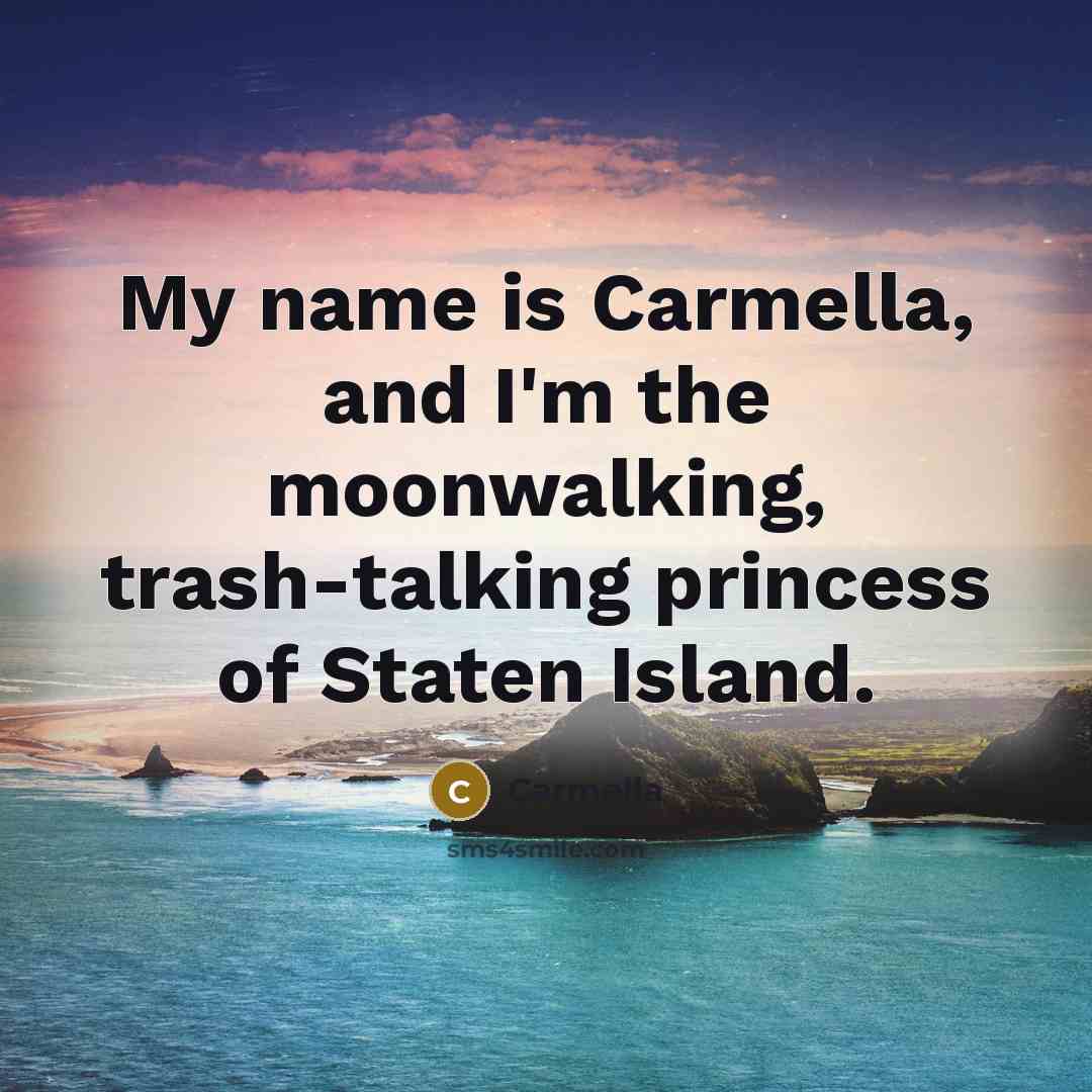 “My name is Carmella, and I'm the moonwalking, trash-talking princess…” quote by Carmella