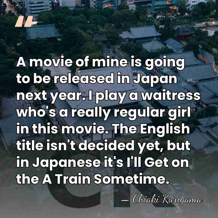 A movie of mine is going to be released in Japan next&hellip; - Chiaki Kuriyama