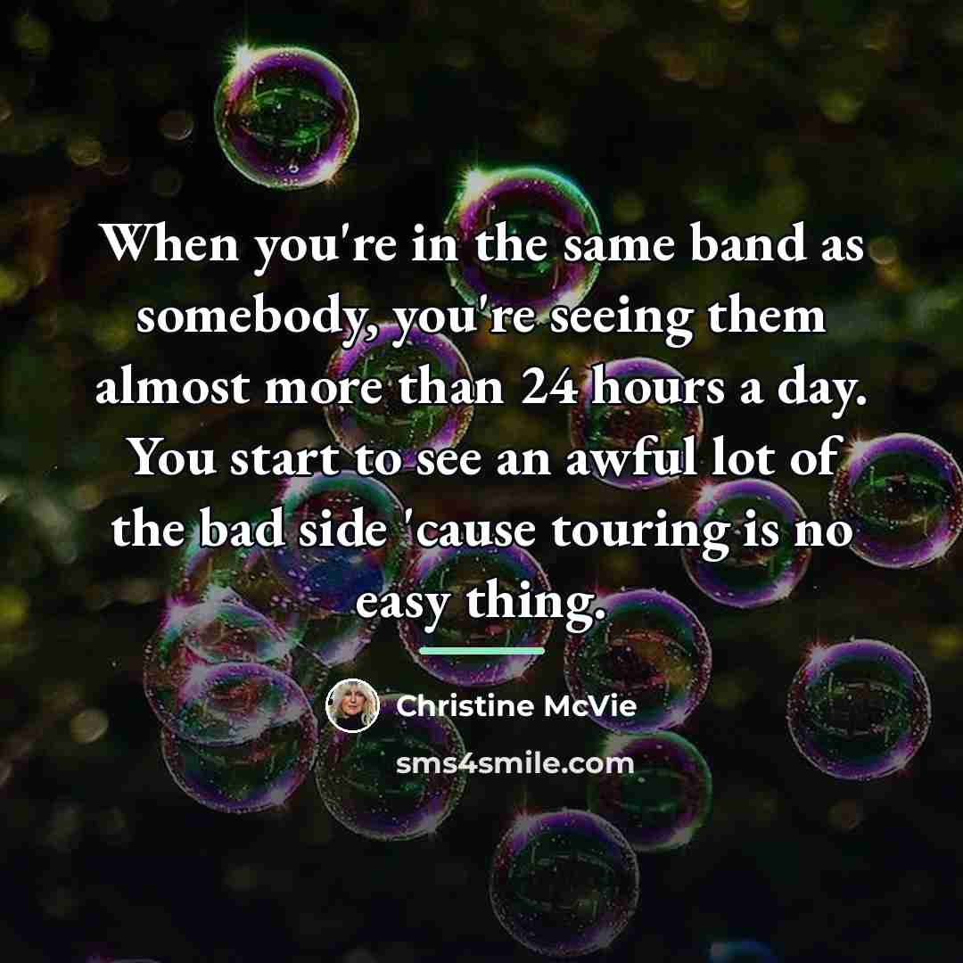 “When you're in the same band as somebody, you're seeing…” quote by Christine McVie