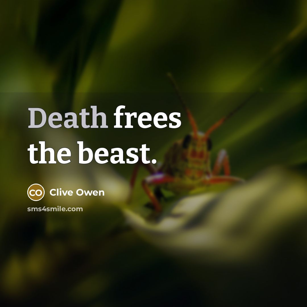 “Death frees the beast.…” quote by Clive Owen