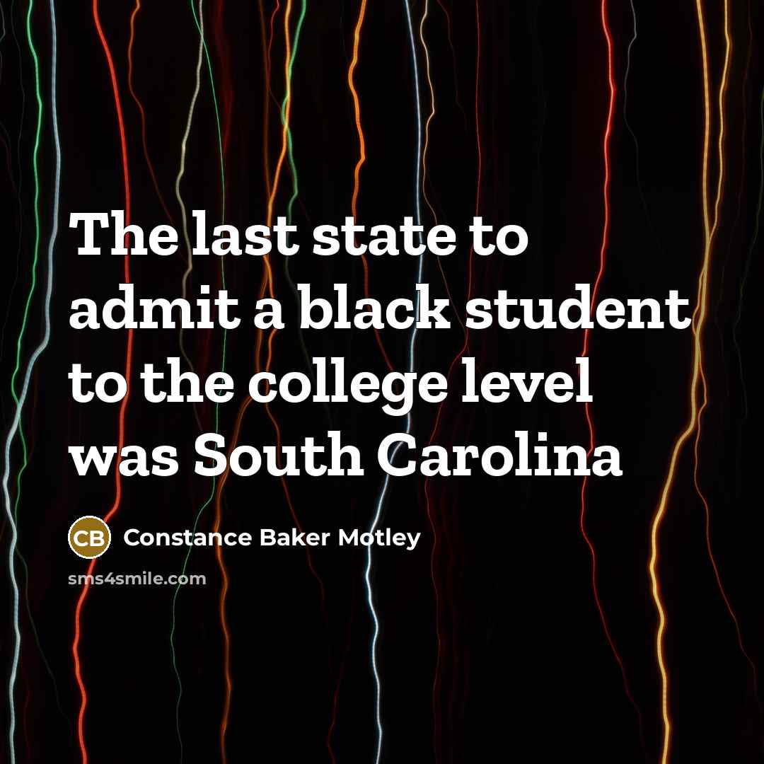 “The last state to admit a black student to the…” quote by Constance Baker Motley