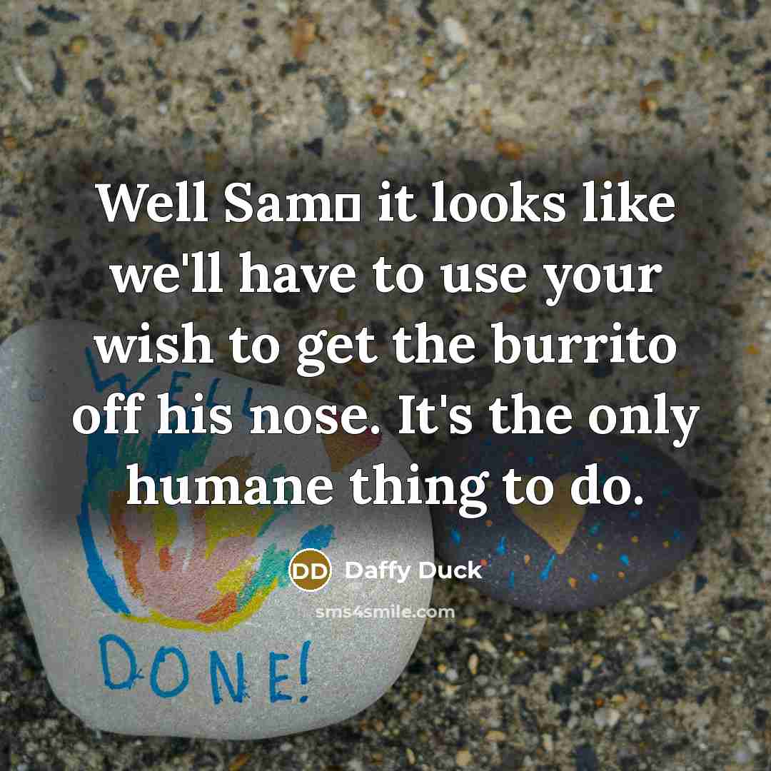 “Well Sam� it looks like we'll have to use your…” quote by Daffy Duck