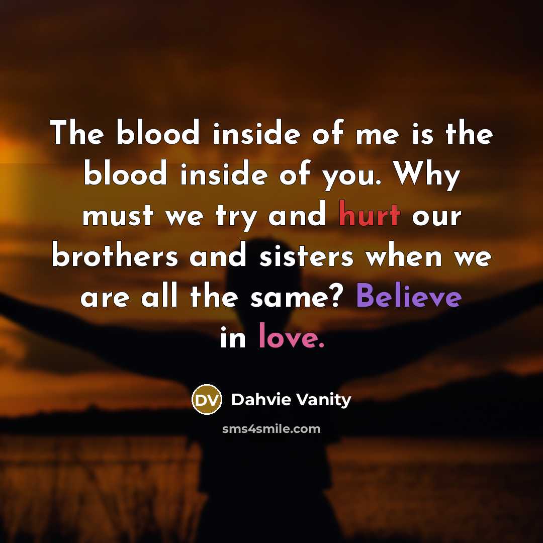 “The blood inside of me is the blood inside of…” quote by Dahvie Vanity