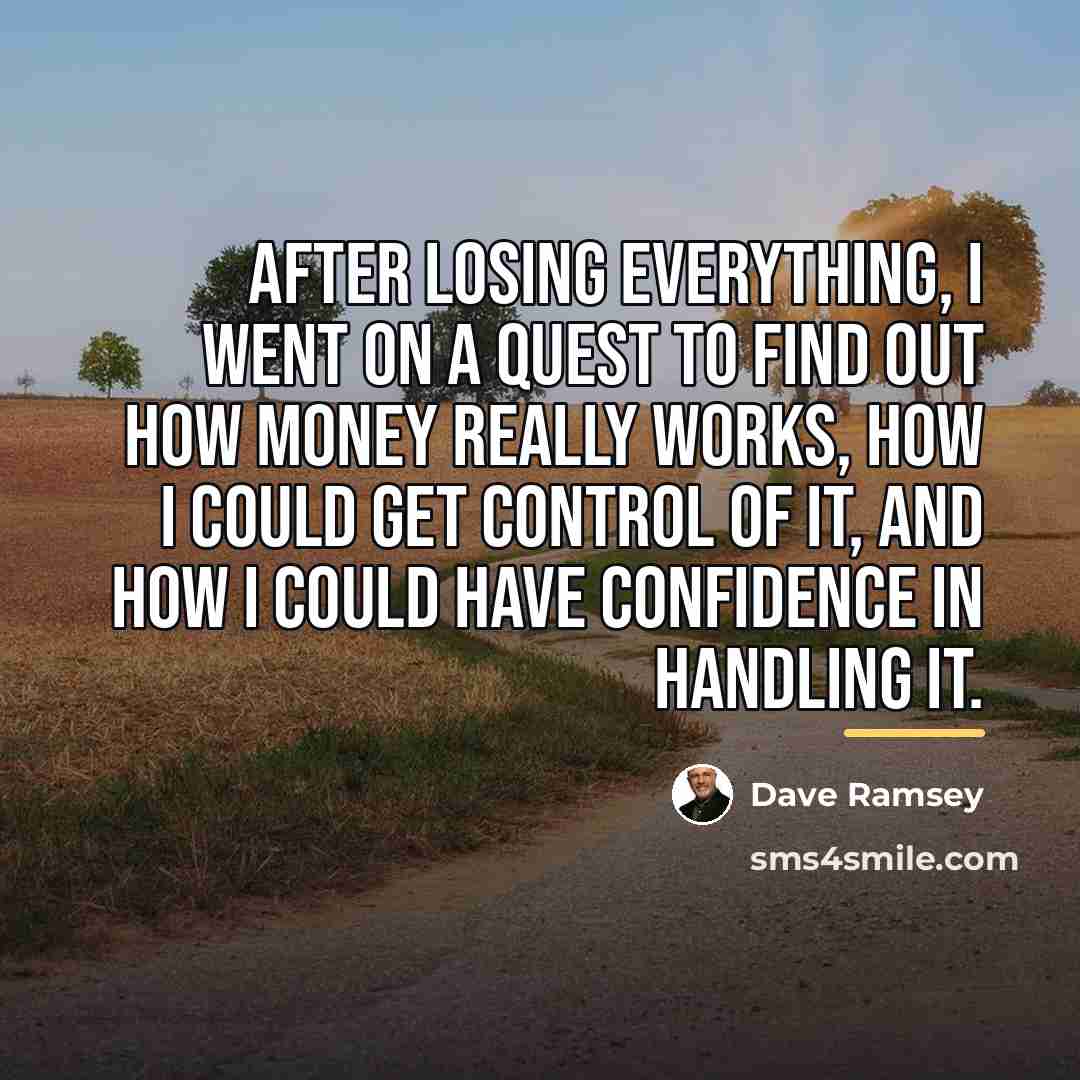 “After losing everything, I went on a quest to find…” quote by Dave Ramsey