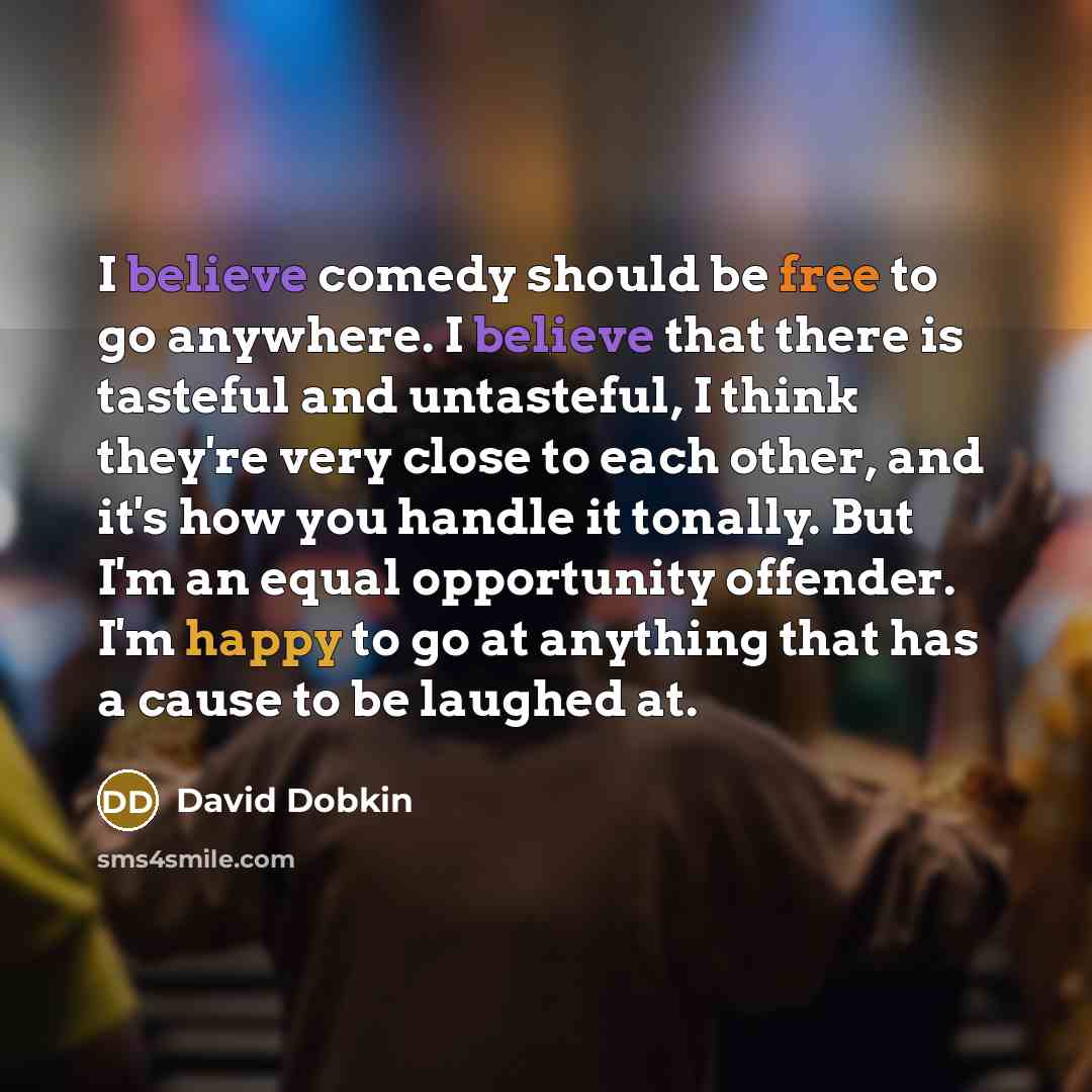“I believe comedy should be free to go anywhere. I…” quote by David Dobkin