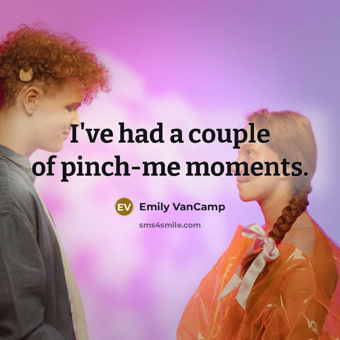 “I've had a couple of pinch-me moments.…” quote by Emily VanCamp