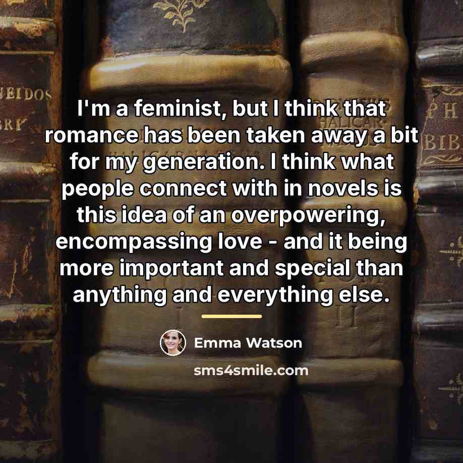 “I'm a feminist, but I think that romance has been…” quote by Emma Watson