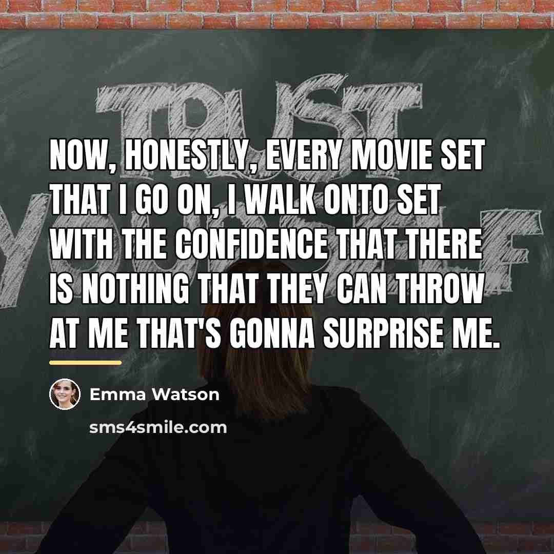 “Now, honestly, every movie set that I go on, I…” quote by Emma Watson