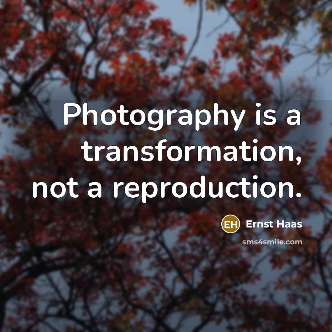 “Photography is a transformation, not a reproduction.…” quote by Ernst Haas