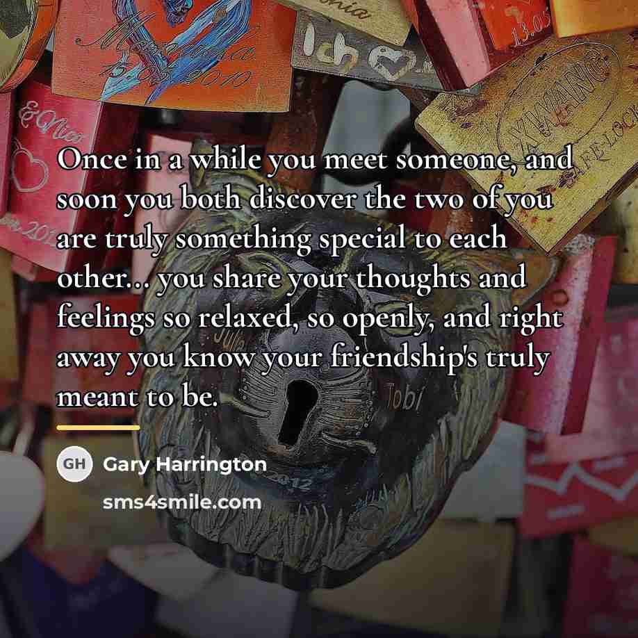 “Once in a while you meet someone, and soon you…” quote by Gary Harrington