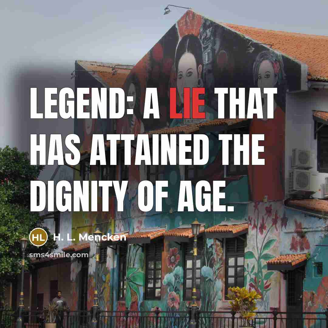 “Legend: A lie that has attained the dignity of age.…” quote by H. L. Mencken