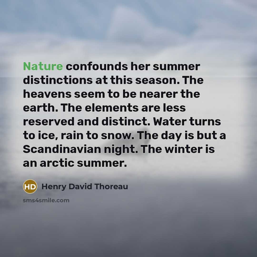 “Nature confounds her summer distinctions at this season. The heavens…” quote by Henry David Thoreau