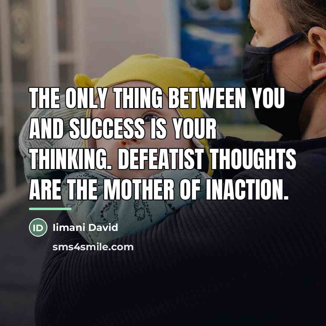 “The only thing between you and success is your thinking.…” quote by Iimani David