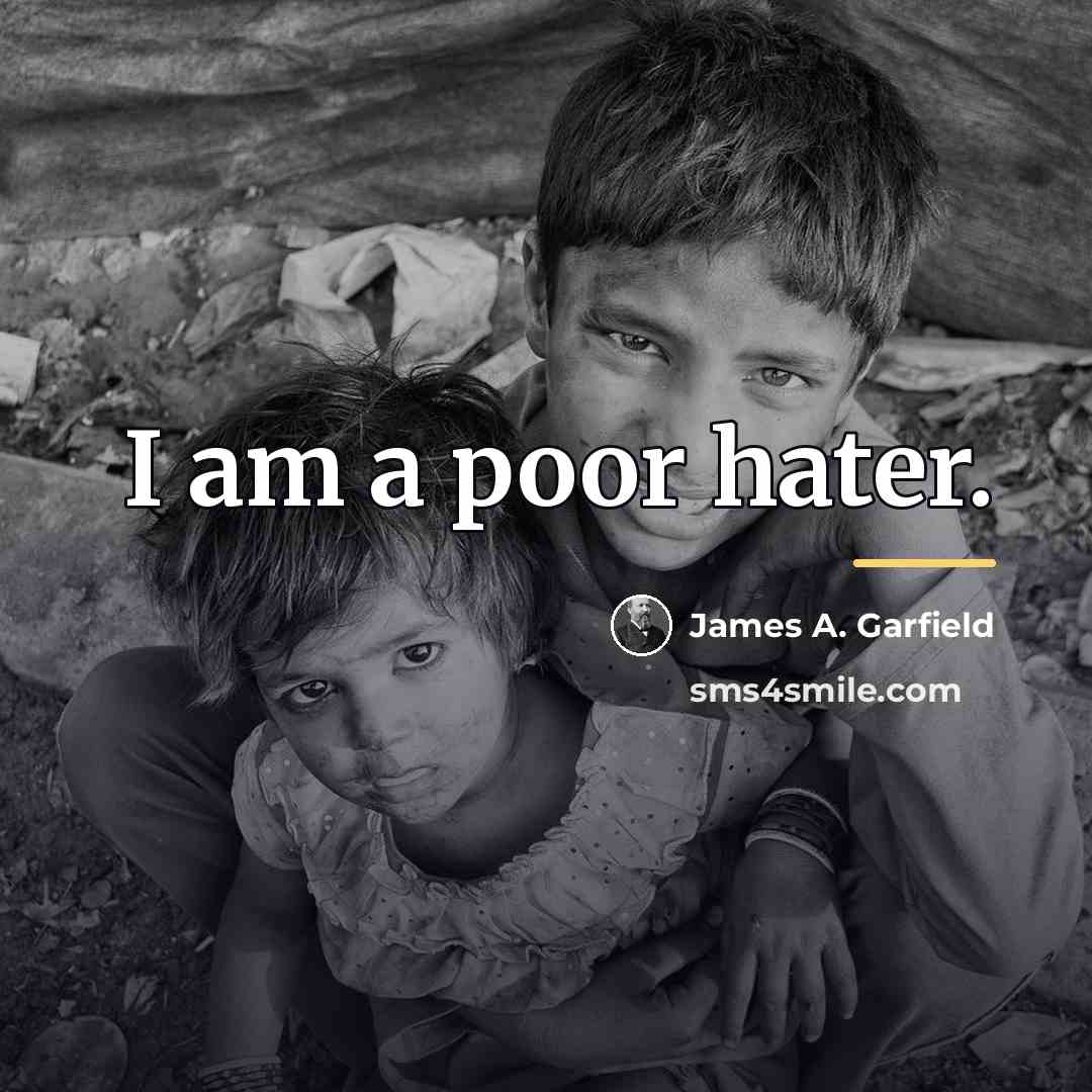 “I am a poor hater.…” quote by James A. Garfield