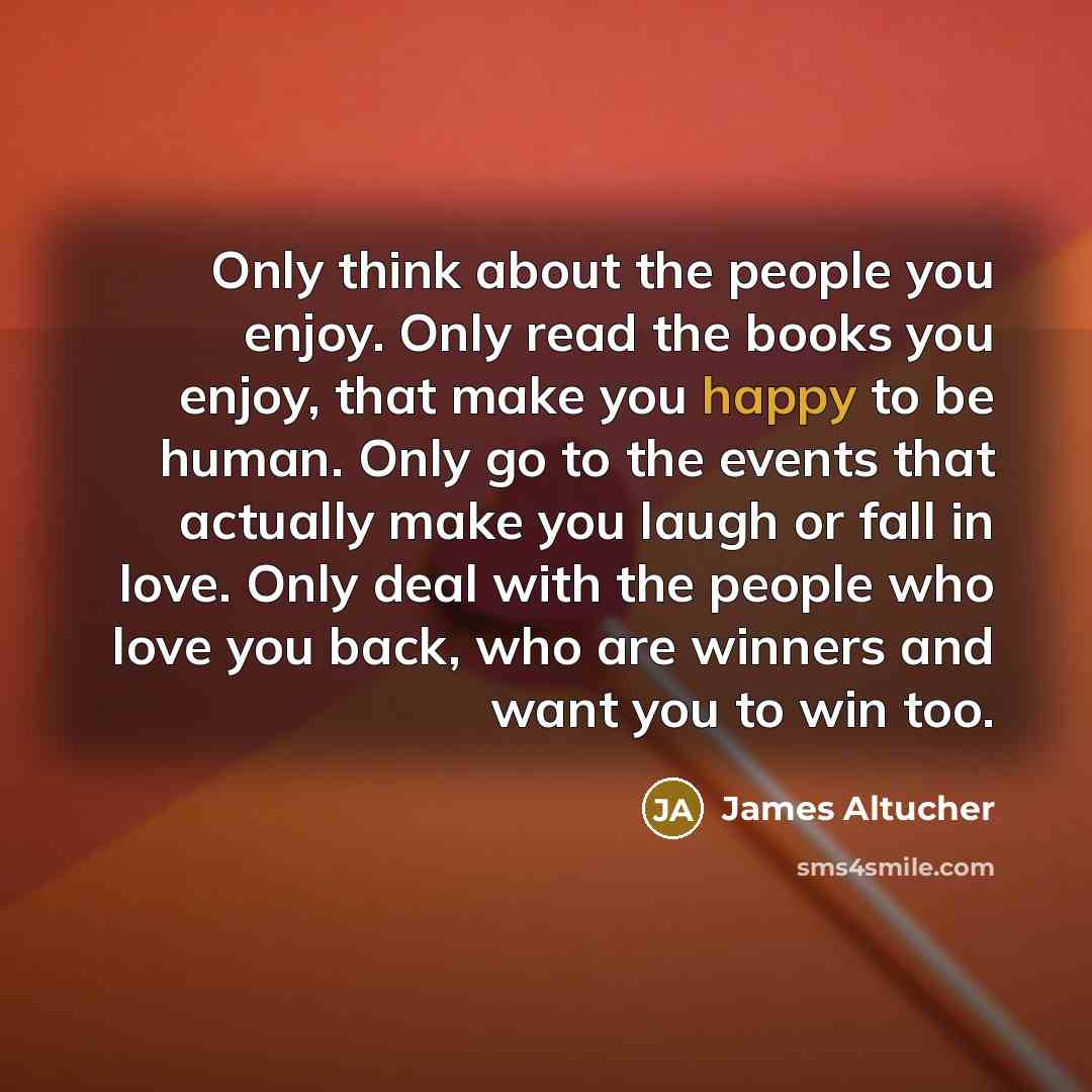 “Only think about the people you enjoy. Only read the…” quote by James Altucher