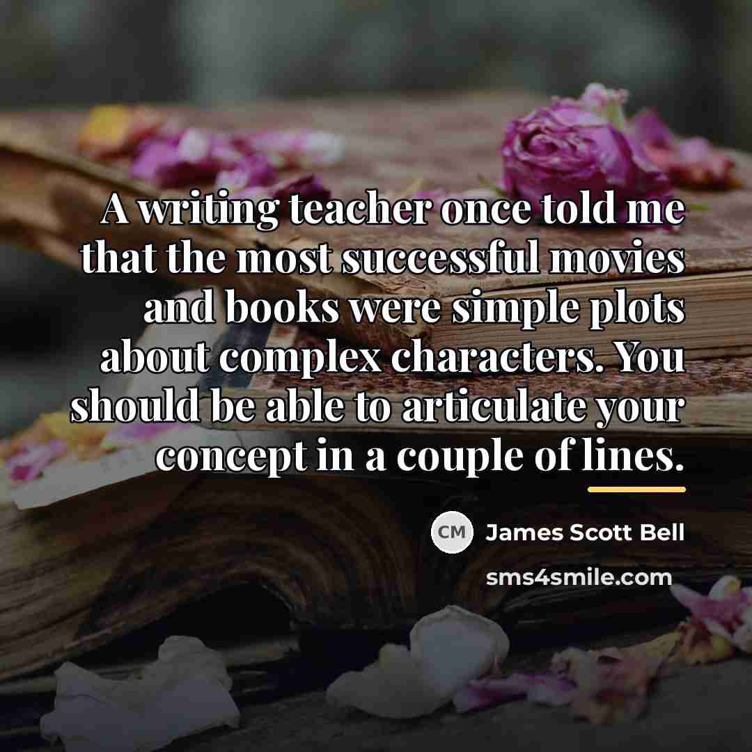“A writing teacher once told me that the most successful…” quote by James Scott Bell