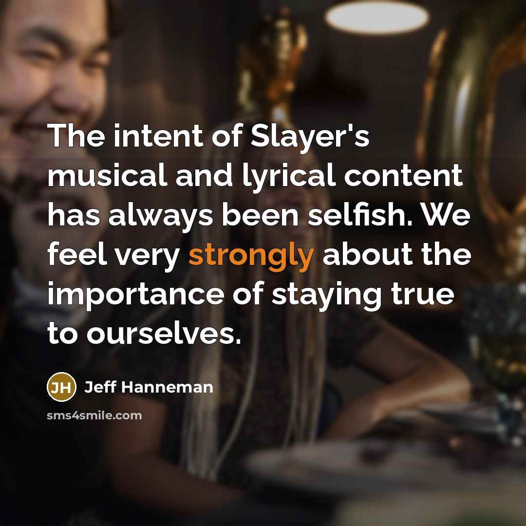 “The intent of Slayer's musical and lyrical content has always…” quote by Jeff Hanneman