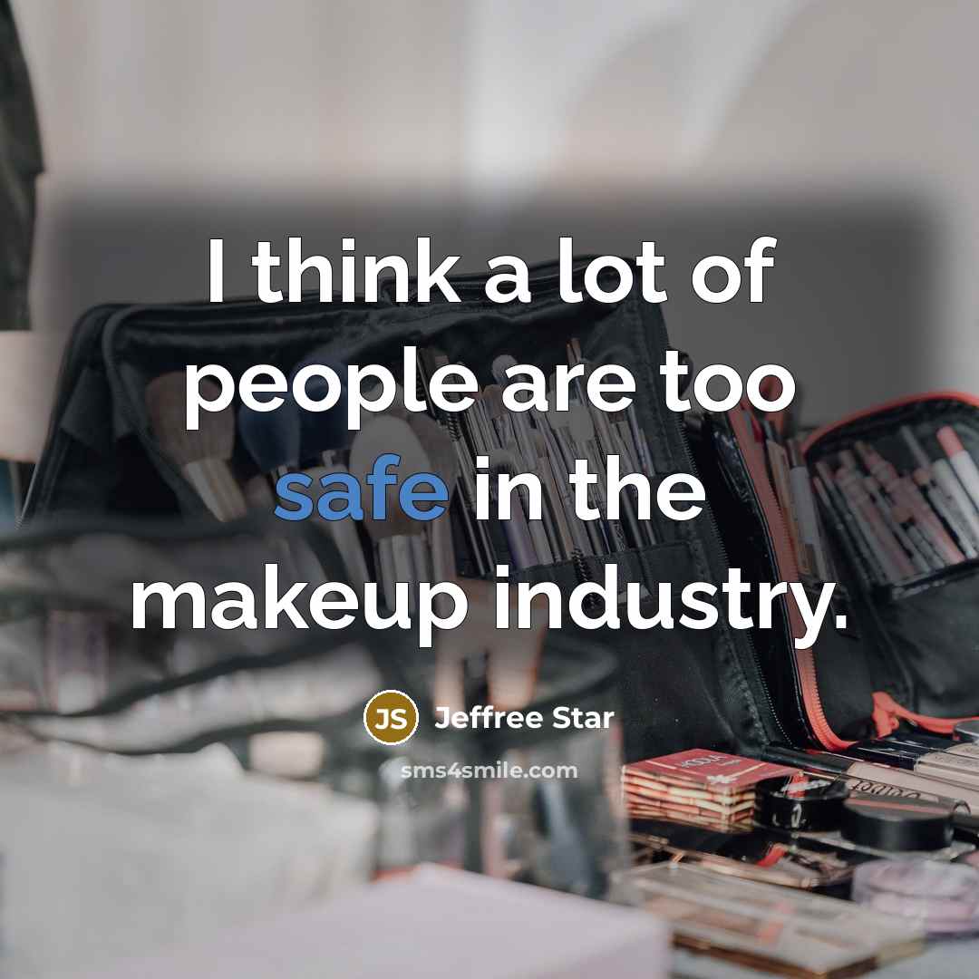 “I think a lot of people are too safe in…” quote by Jeffree Star
