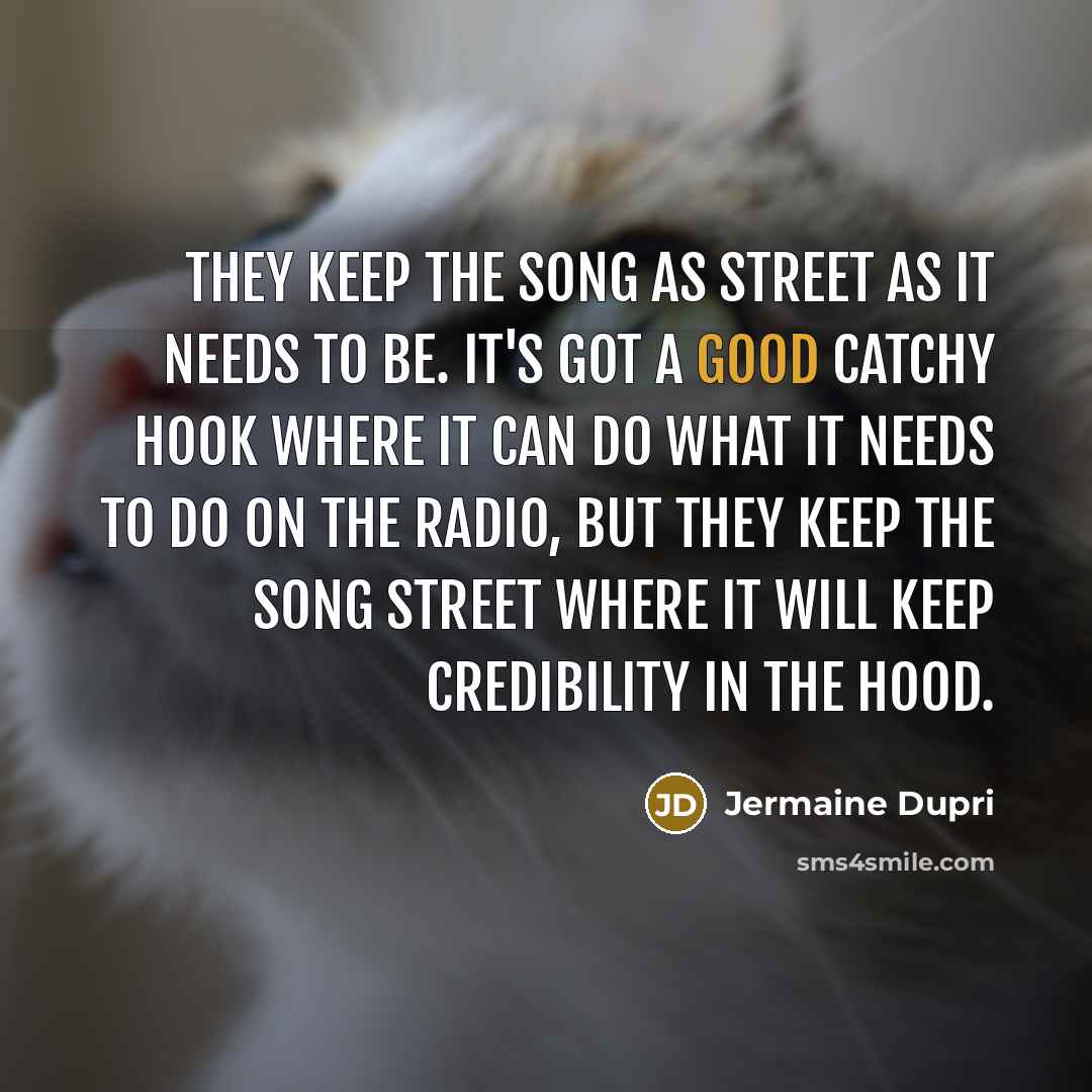 “They keep the song as street as it needs to…” quote by Jermaine Dupri