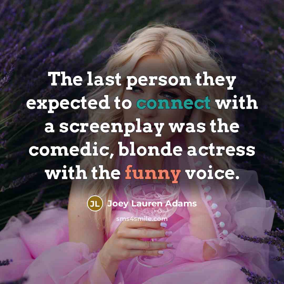“The last person they expected to connect with a screenplay…” quote by Joey Lauren Adams