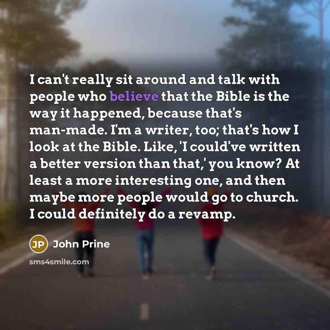 “I can't really sit around and talk with people who…” quote by John Prine