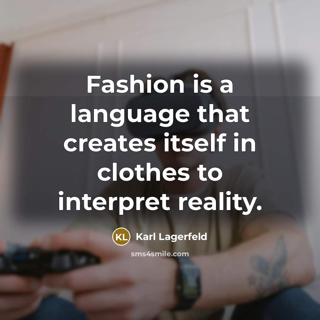 “Fashion is a language that creates itself in clothes to…” quote by Karl Lagerfeld
