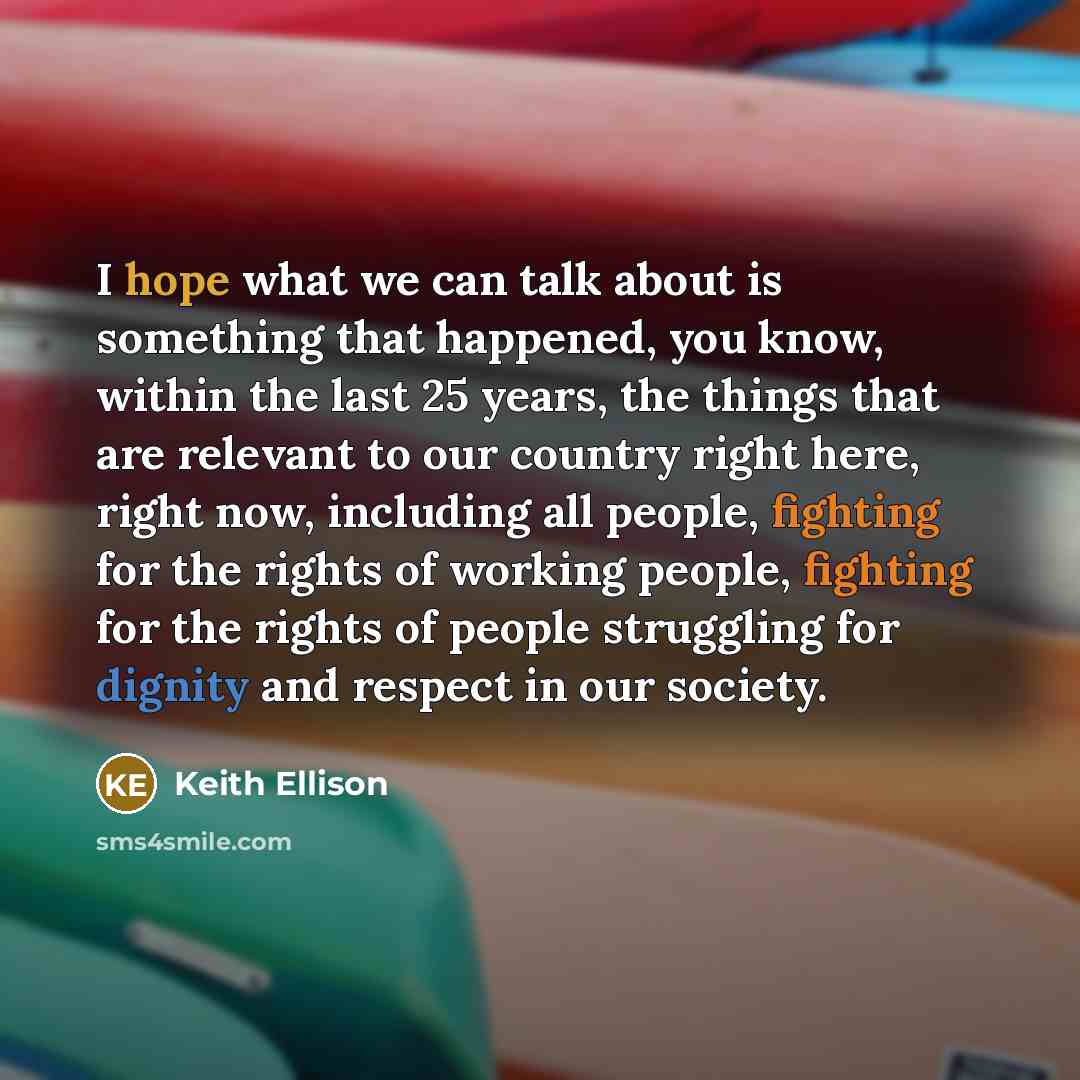 “I hope what we can talk about is something that…” quote by Keith Ellison