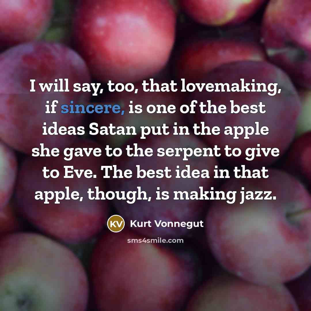“I will say, too, that lovemaking, if sincere, is one…” quote by Kurt Vonnegut
