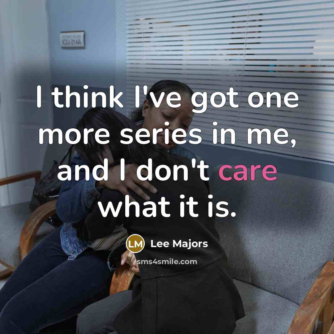 “I think I've got one more series in me, and…” quote by Lee Majors