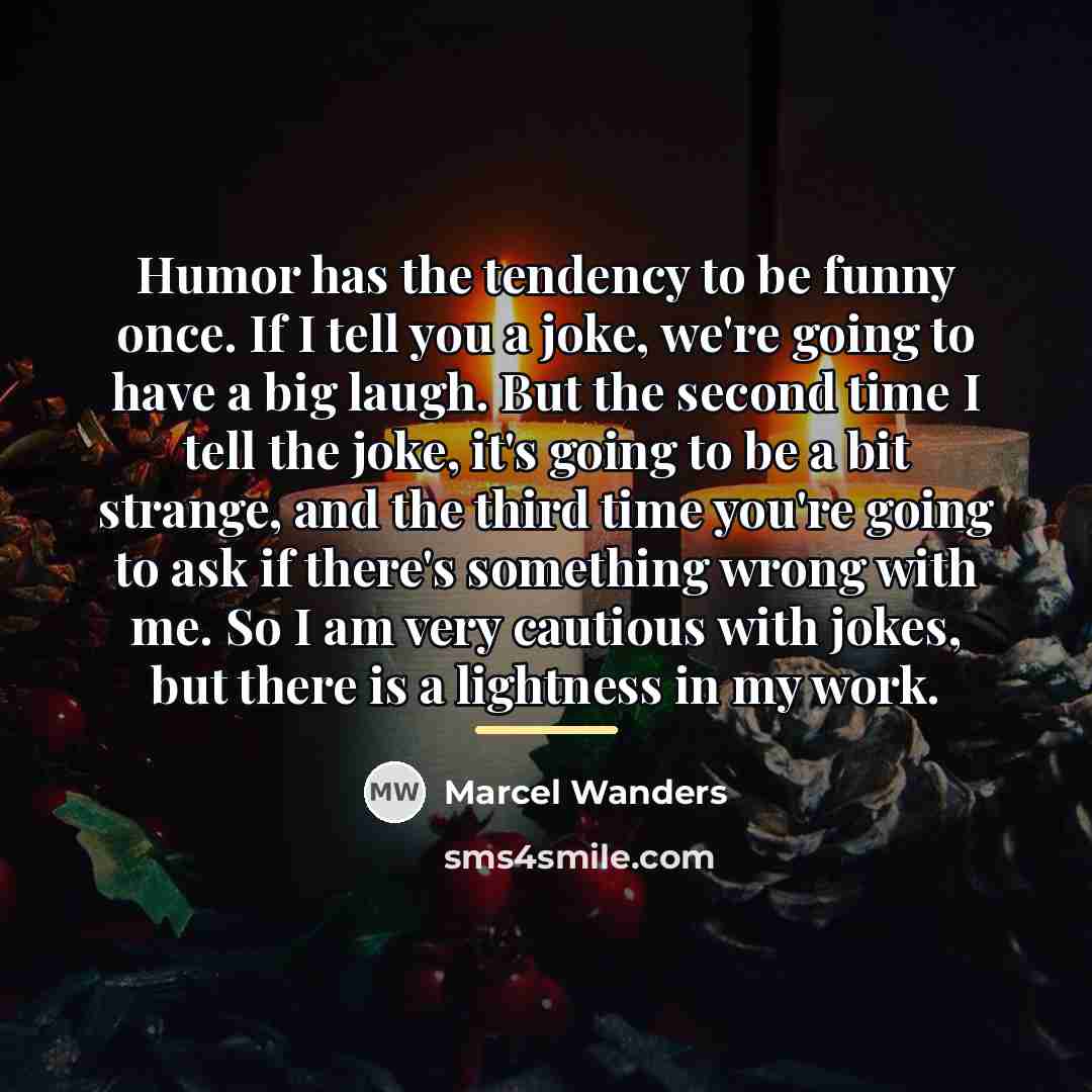 “Humor has the tendency to be funny once. If I…” quote by Marcel Wanders