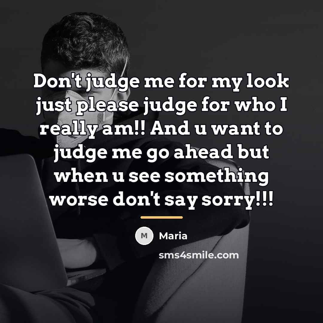 “Don't judge me for my look just please judge for…” quote by Maria