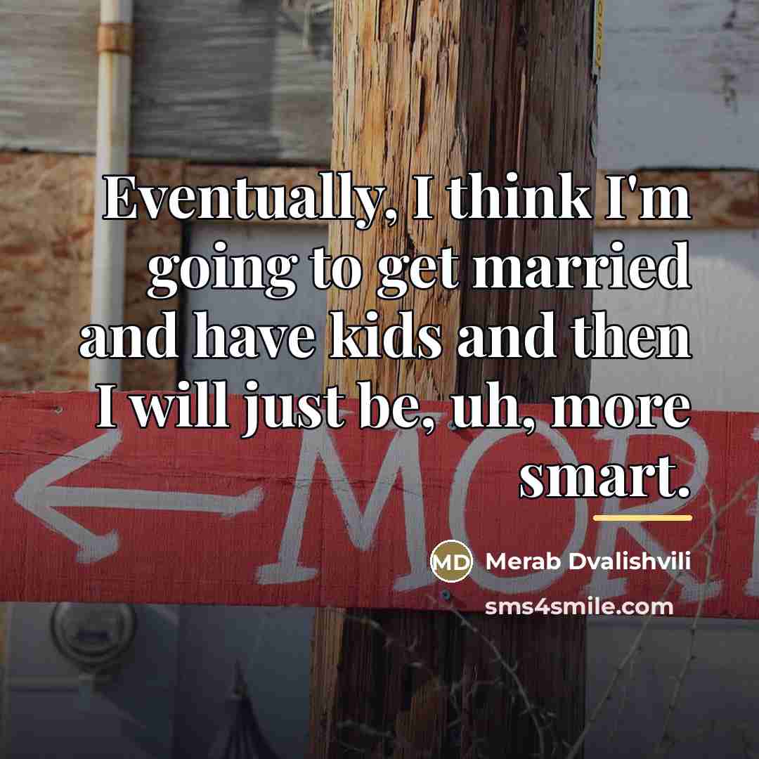 “Eventually, I think I'm going to get married and have…” quote by Merab Dvalishvili