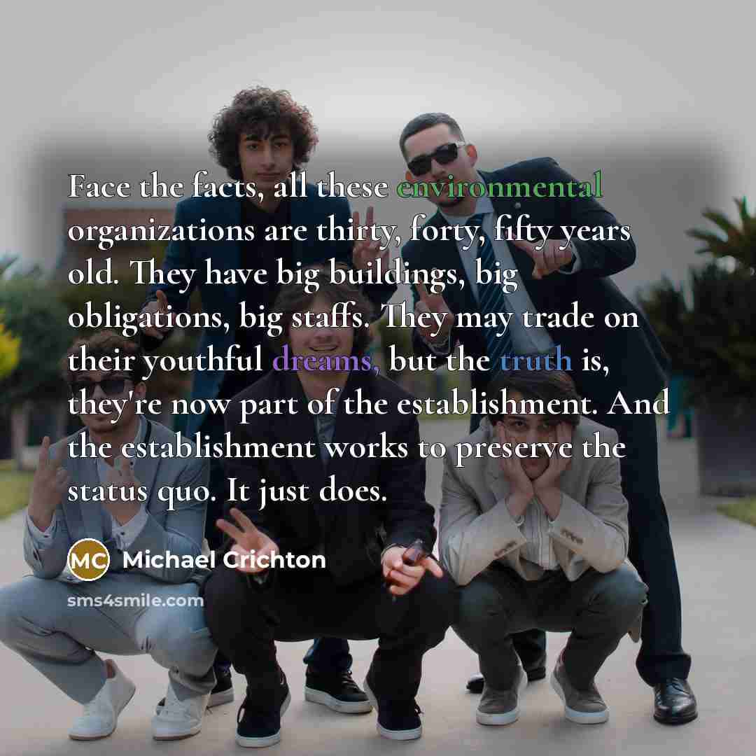 “Face the facts, all these environmental organizations are thirty, forty,…” quote by Michael Crichton