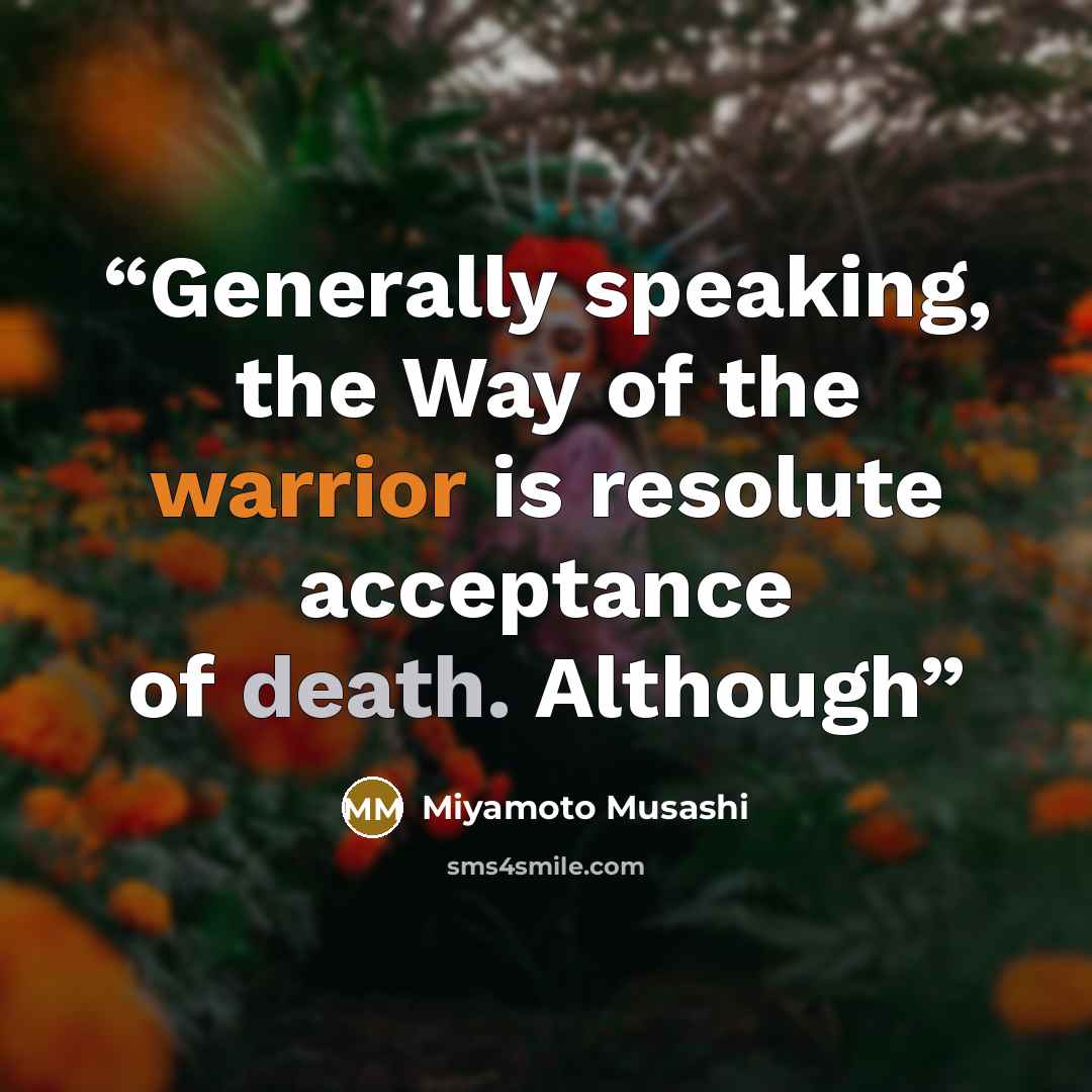 “Generally speaking, the Way of the warrior is resolute acceptance of death. Although” quote by Miyamoto Musashi