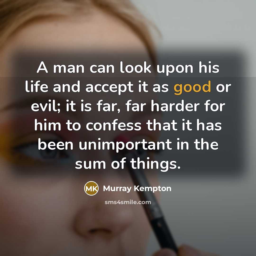 “A man can look upon his life and accept it…” quote by Murray Kempton