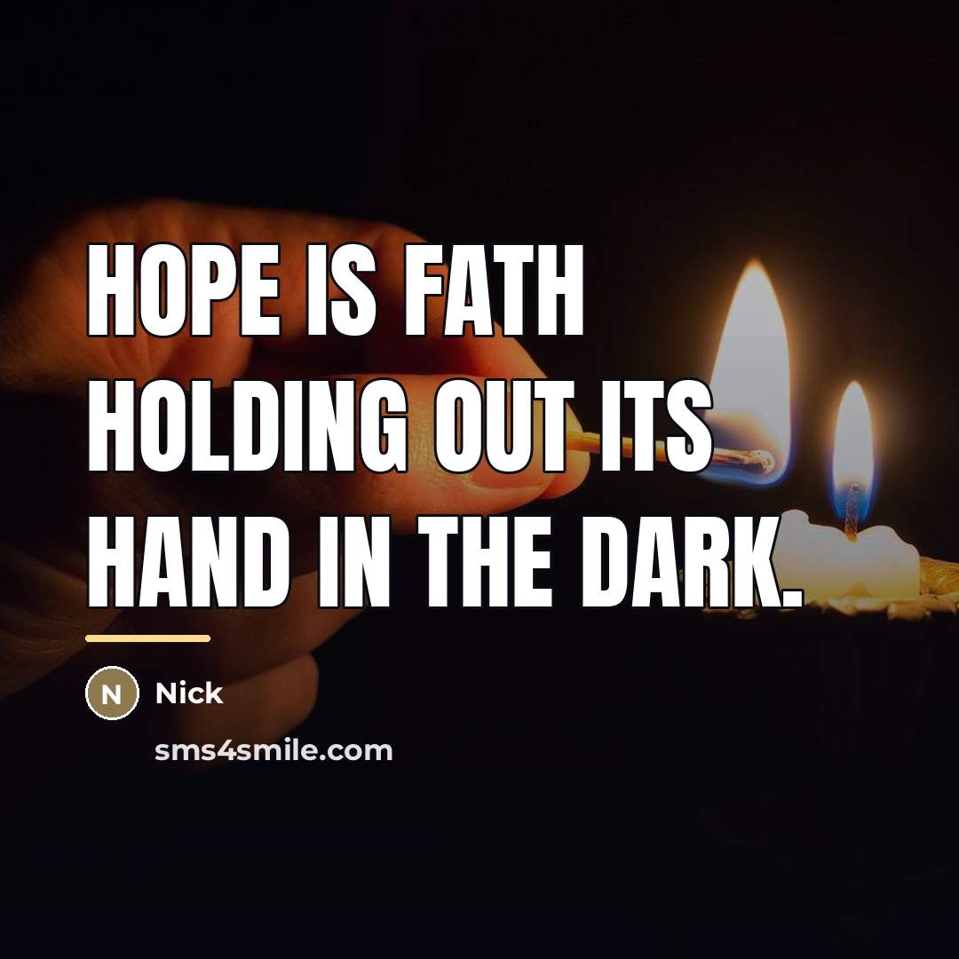 “Hope is fath holding out its hand in the dark.…” quote by Nick