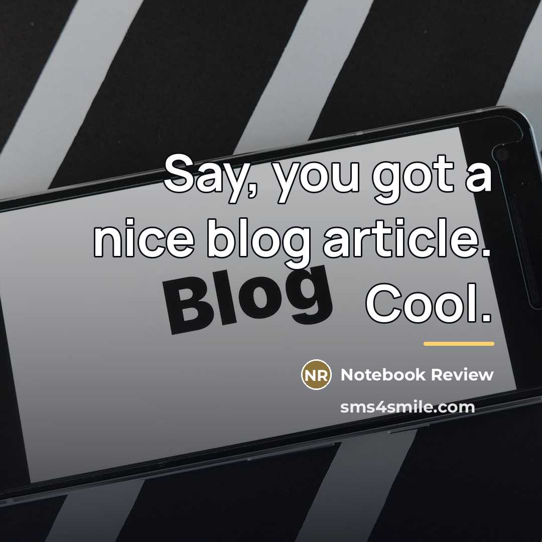 “Say, you got a nice blog article. Cool.…” quote by Notebook Review