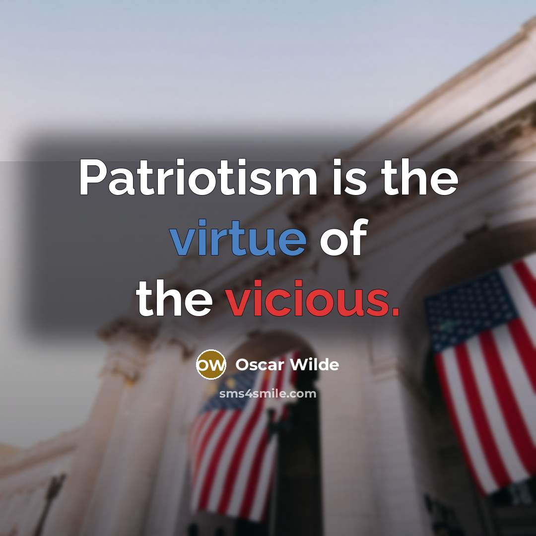 “Patriotism is the virtue of the vicious.…” quote by Oscar Wilde